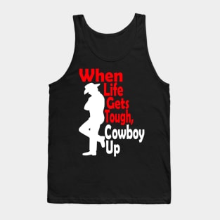 When Life Gets Tough Cowboy Up Tank Top